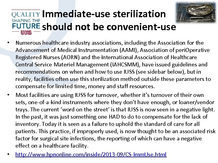 Immediate-use sterilization should not be convenient-use • Numerous healthcare industry associations, including the Association