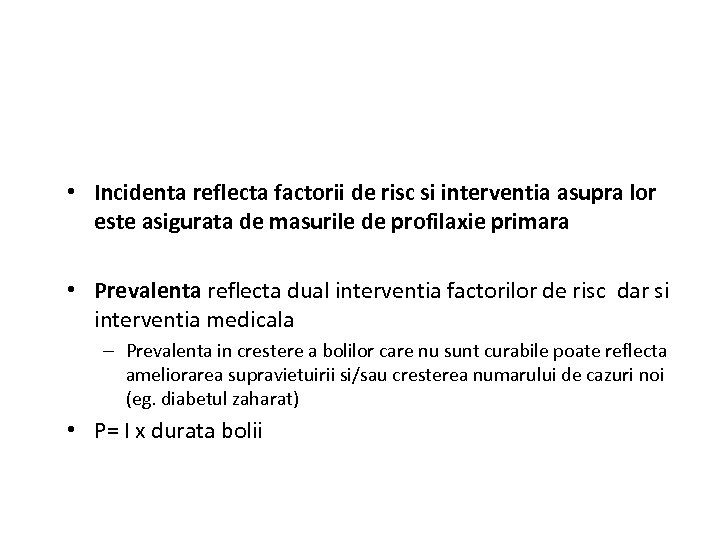  • Incidenta reflecta factorii de risc si interventia asupra lor este asigurata de