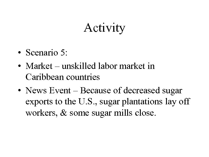 Activity • Scenario 5: • Market – unskilled labor market in Caribbean countries •