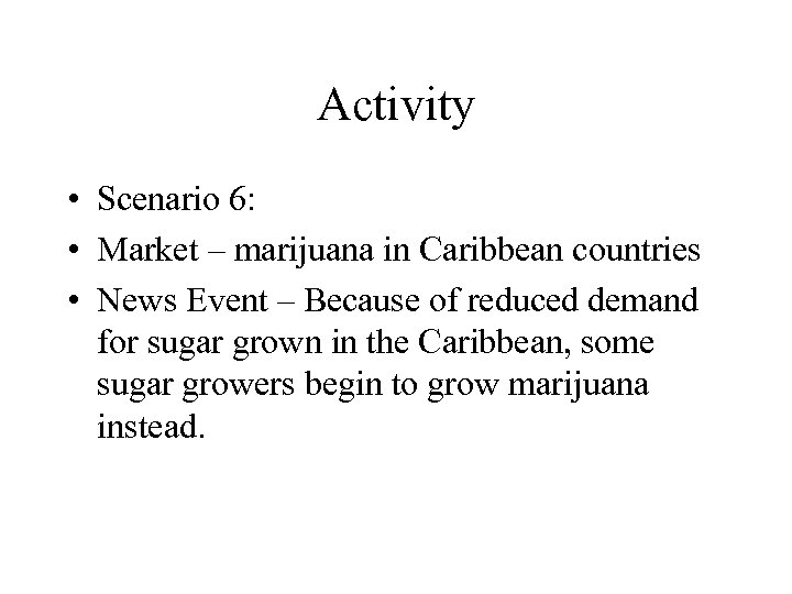 Activity • Scenario 6: • Market – marijuana in Caribbean countries • News Event