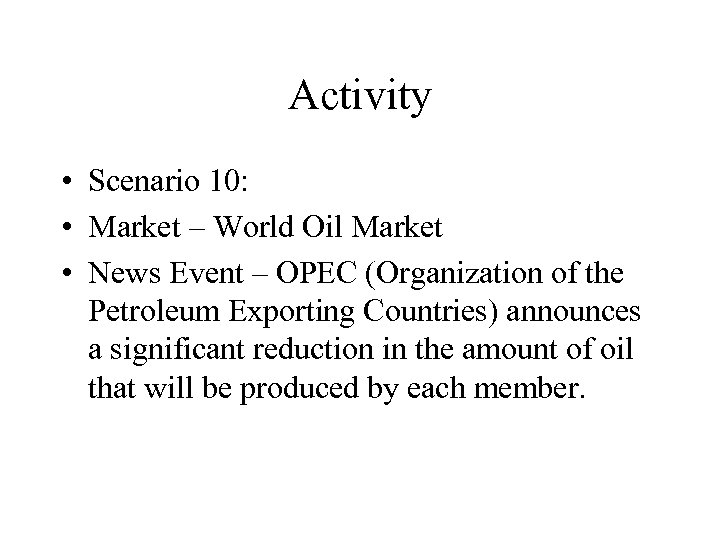 Activity • Scenario 10: • Market – World Oil Market • News Event –