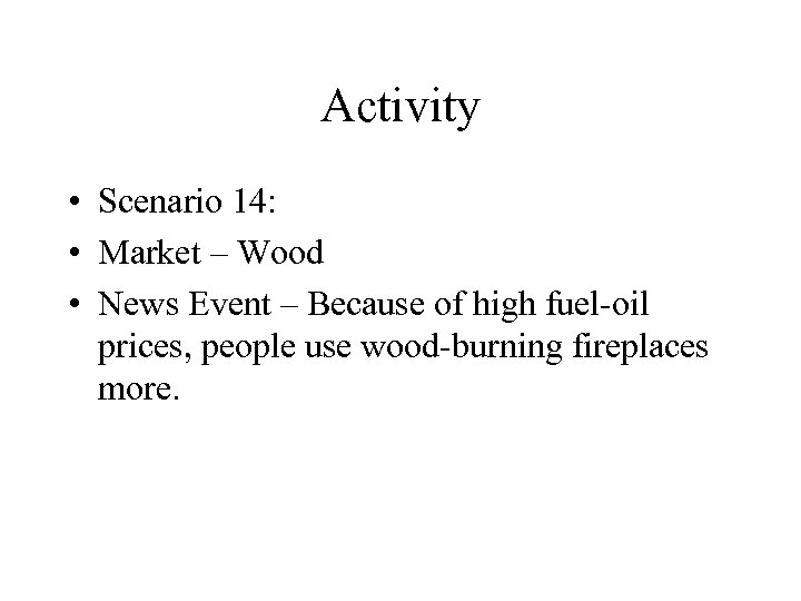 Activity • Scenario 14: • Market – Wood • News Event – Because of