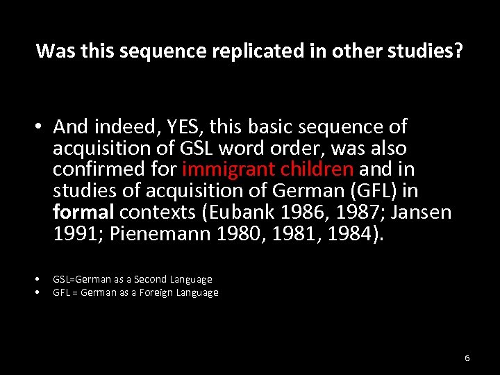 Was this sequence replicated in other studies? • And indeed, YES, this basic sequence