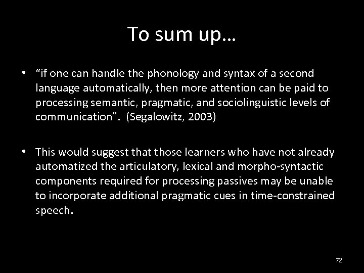 To sum up… • “if one can handle the phonology and syntax of a