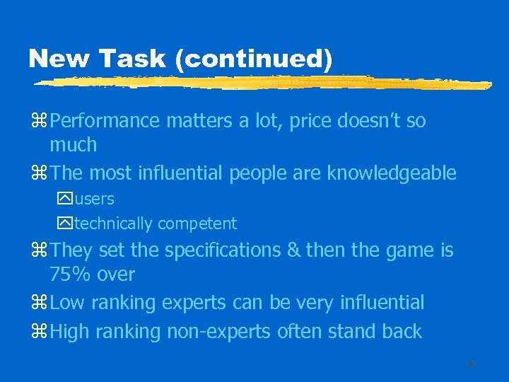 New Task (continued) z Performance matters a lot, price doesn’t so much z The