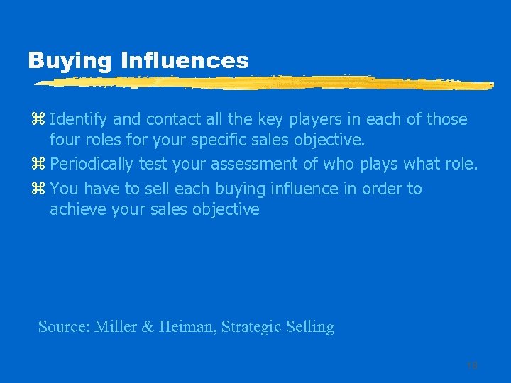 Buying Influences z Identify and contact all the key players in each of those