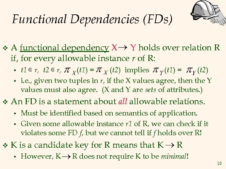 Functional Dependencies (FDs) v A functional dependency X Y holds over relation R if,