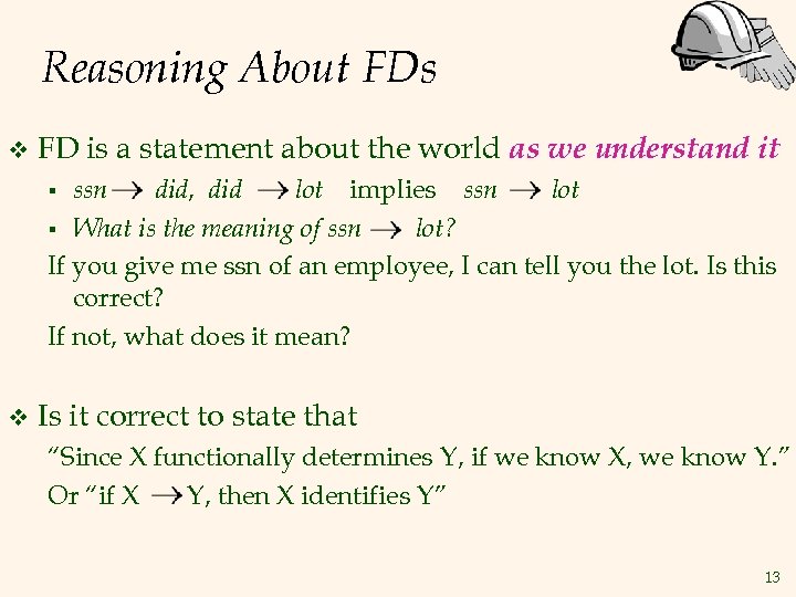 Reasoning About FDs v FD is a statement about the world as we understand