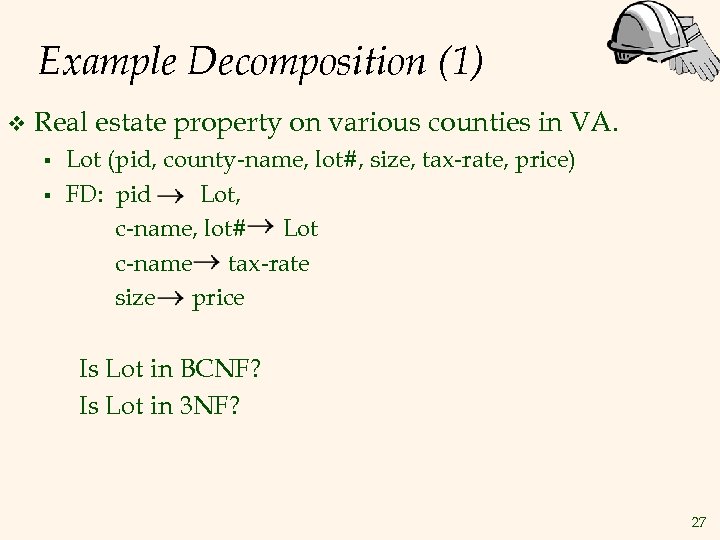 Example Decomposition (1) v Real estate property on various counties in VA. § §