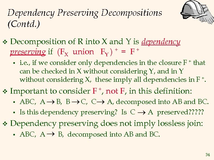 Dependency Preserving Decompositions (Contd. ) v Decomposition of R into X and Y is