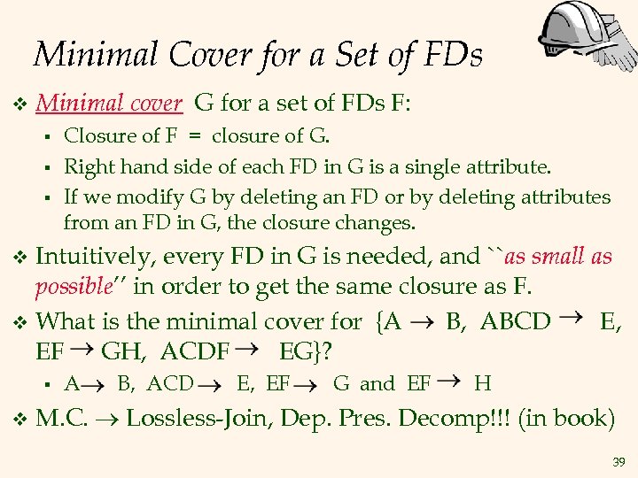 Minimal Cover for a Set of FDs v Minimal cover G for a set