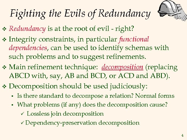 Fighting the Evils of Redundancy is at the root of evil - right? v