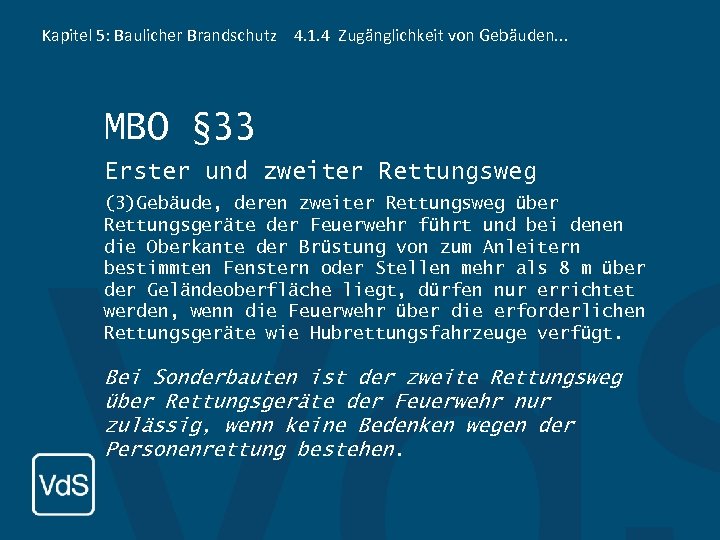 Kapitel 5: Baulicher Brandschutz 4. 1. 4 Zugänglichkeit von Gebäuden. . . MBO §