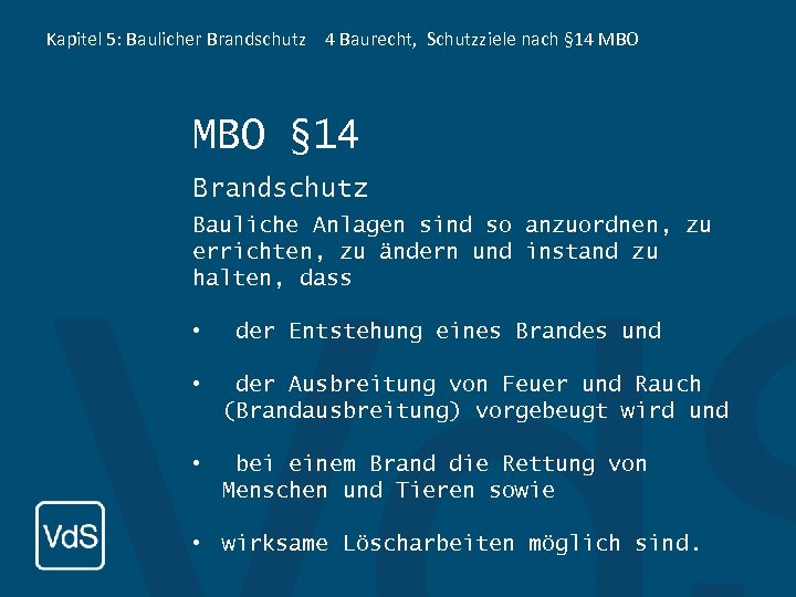 Kapitel 5: Baulicher Brandschutz 4 Baurecht, Schutzziele nach § 14 MBO § 14 Brandschutz