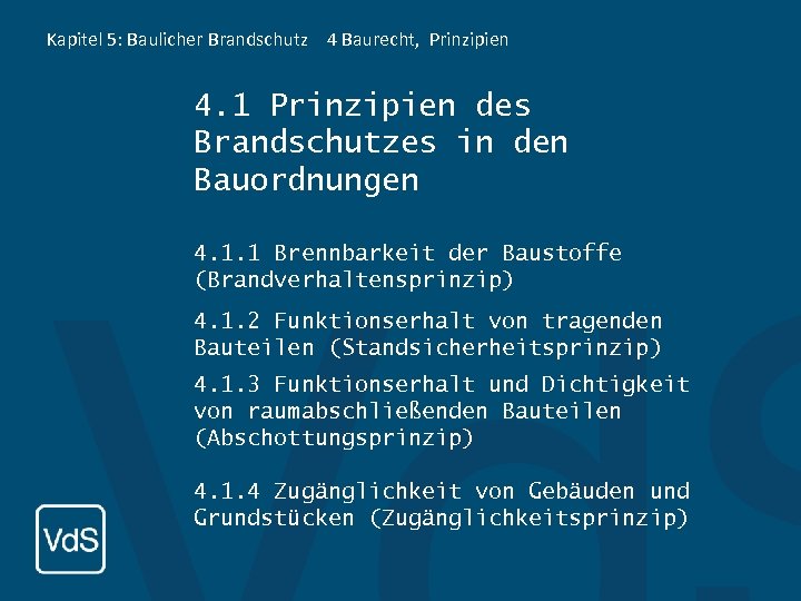 Kapitel 5: Baulicher Brandschutz 4 Baurecht, Prinzipien 4. 1 Prinzipien des Brandschutzes in den