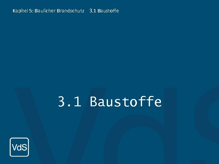 Kapitel 5: Baulicher Brandschutz 3. 1 Baustoffe 