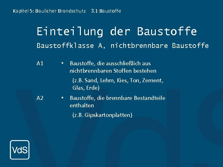 Kapitel 5: Baulicher Brandschutz 3. 1 Baustoffe Einteilung der Baustoffe Baustoffklasse A, nichtbrennbare Baustoffe