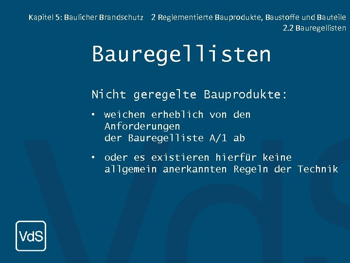 Kapitel 5: Baulicher Brandschutz 2 Reglementierte Bauprodukte, Baustoffe und Bauteile 2. 2 Bauregellisten Nicht