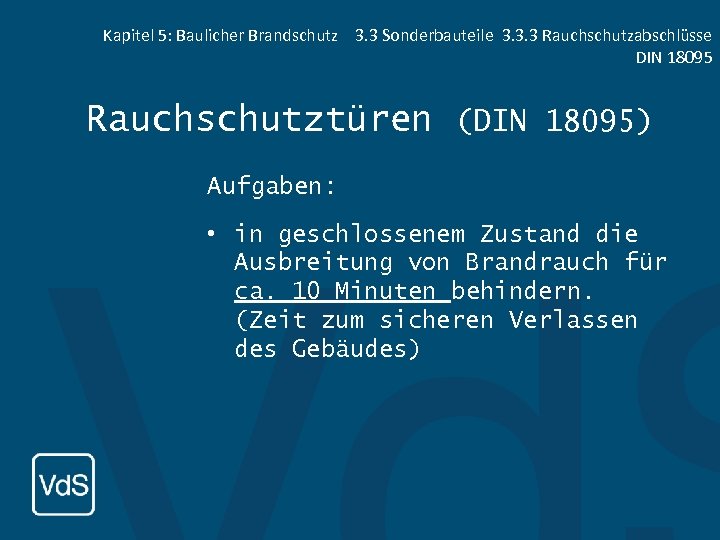 Kapitel 5: Baulicher Brandschutz 3. 3 Sonderbauteile 3. 3. 3 Rauchschutzabschlüsse DIN 18095 Rauchschutztüren