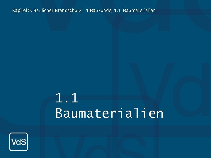 Kapitel 5: Baulicher Brandschutz 1 Baukunde, 1. 1. Baumaterialien 1. 1 Baumaterialien 