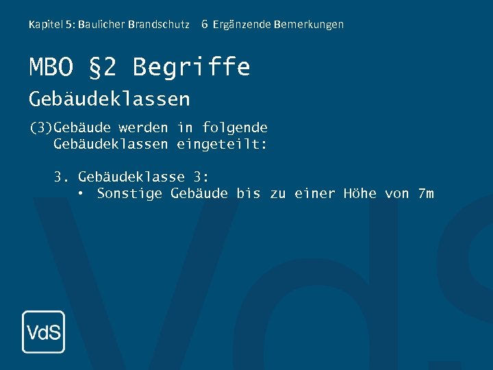 Kapitel 5: Baulicher Brandschutz 6 Ergänzende Bemerkungen MBO § 2 Begriffe Gebäudeklassen (3)Gebäude werden