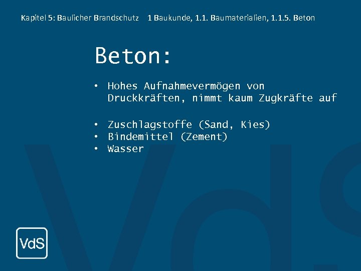 Kapitel 5: Baulicher Brandschutz 1 Baukunde, 1. 1. Baumaterialien, 1. 1. 5. Beton: •