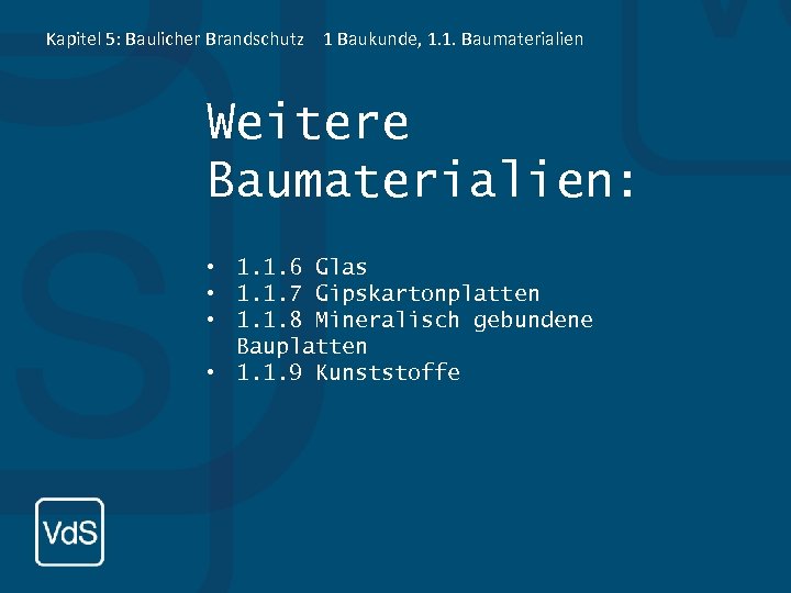 Kapitel 5: Baulicher Brandschutz 1 Baukunde, 1. 1. Baumaterialien Weitere Baumaterialien: • 1. 1.