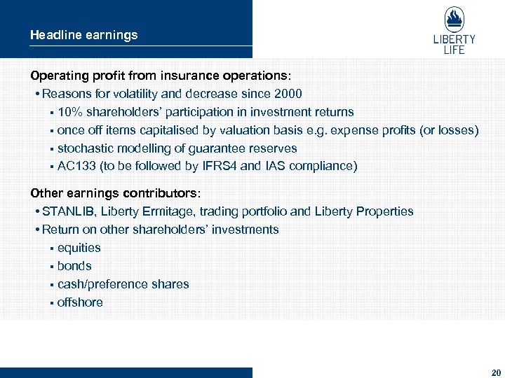 Headline earnings Operating profit from insurance operations: • Reasons for volatility and decrease since