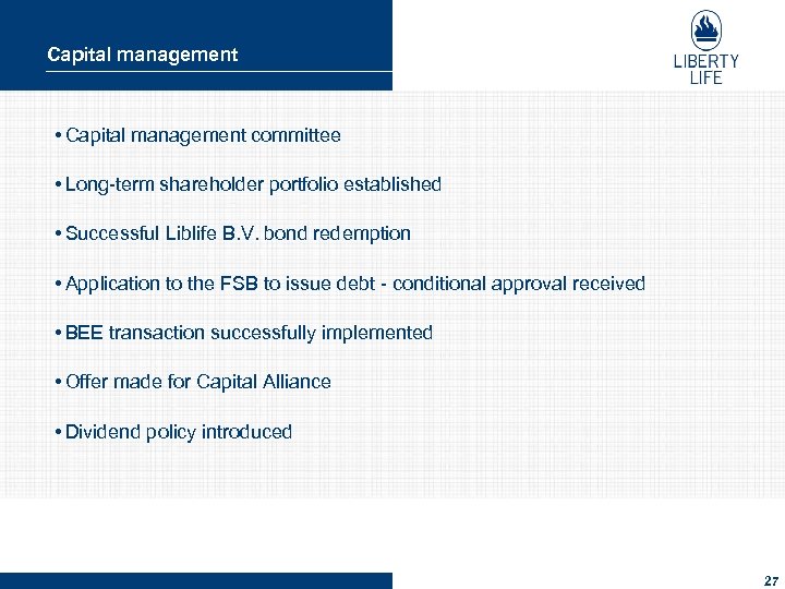 Capital management • Capital management committee • Long-term shareholder portfolio established • Successful Liblife