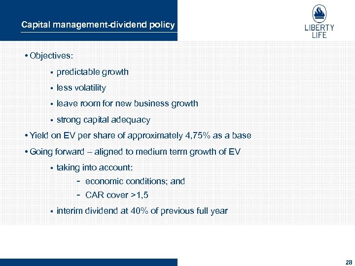 Capital management-dividend policy • Objectives: § predictable growth § less volatility § leave room