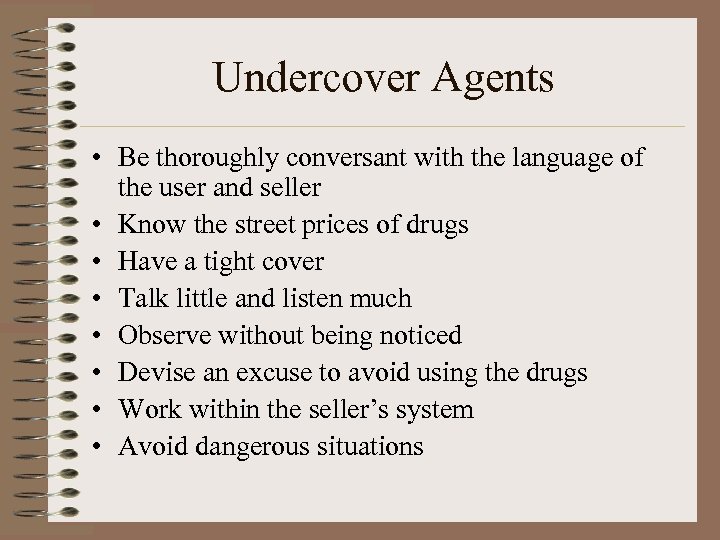 Undercover Agents • Be thoroughly conversant with the language of the user and seller
