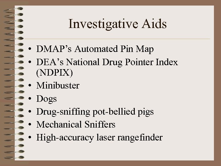 Investigative Aids • DMAP’s Automated Pin Map • DEA’s National Drug Pointer Index (NDPIX)
