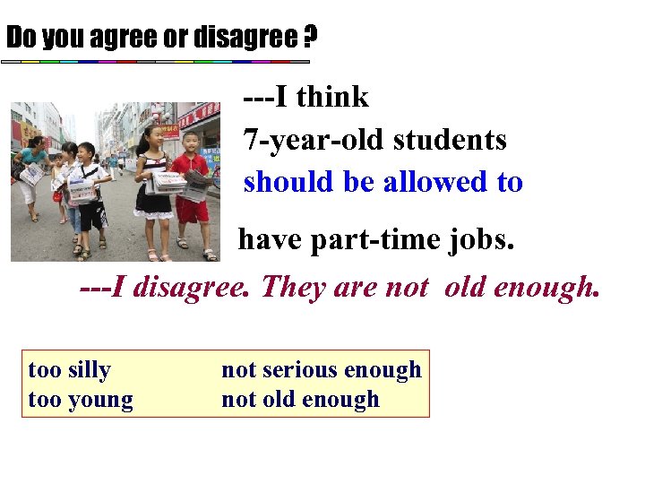 Do you agree or disagree ? ---I think 7 -year-old students should be allowed