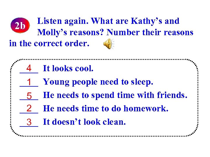 Listen again. What are Kathy’s and 2 b Molly’s reasons? Number their reasons in