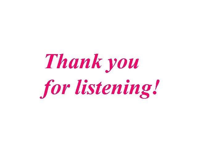 Thank you for listening! 