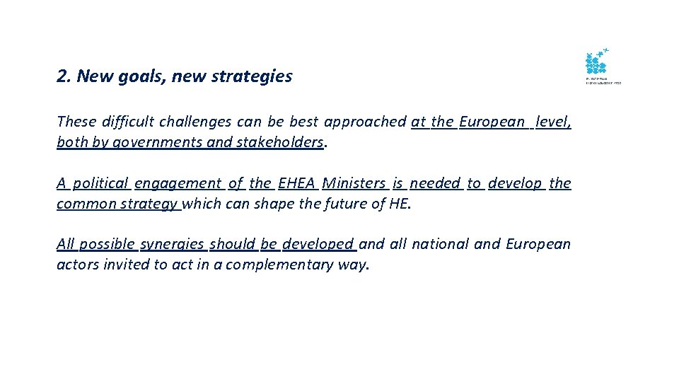 2. New goals, new strategies These difficult challenges can be best approached at the