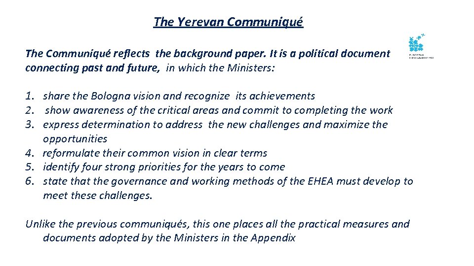 The Yerevan Communiqué The Communiqué reflects the background paper. It is a political document