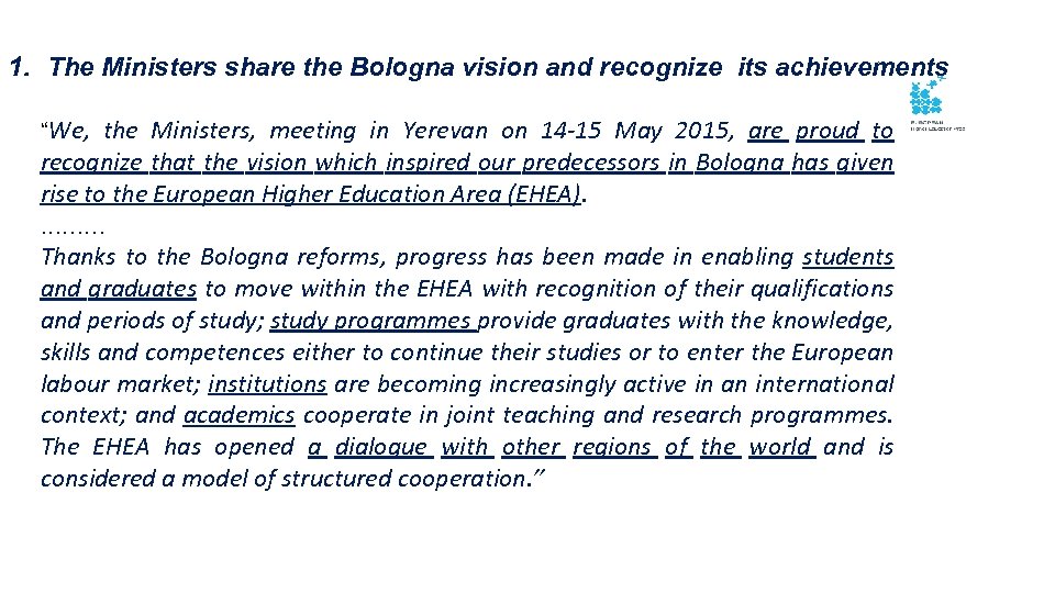 1. The Ministers share the Bologna vision and recognize its achievements “We, the Ministers,