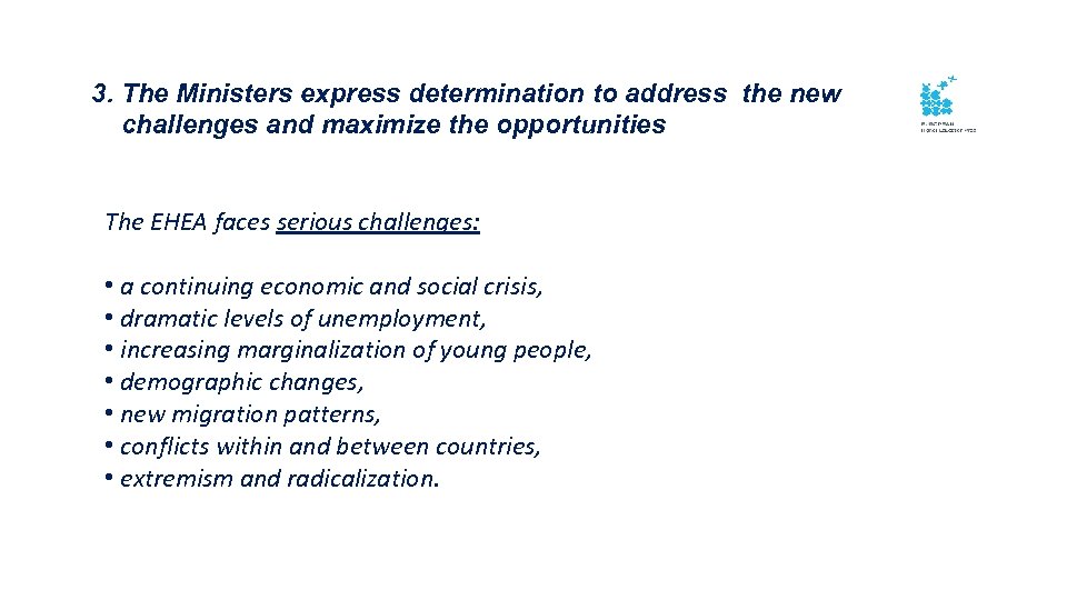 3. The Ministers express determination to address the new challenges and maximize the opportunities