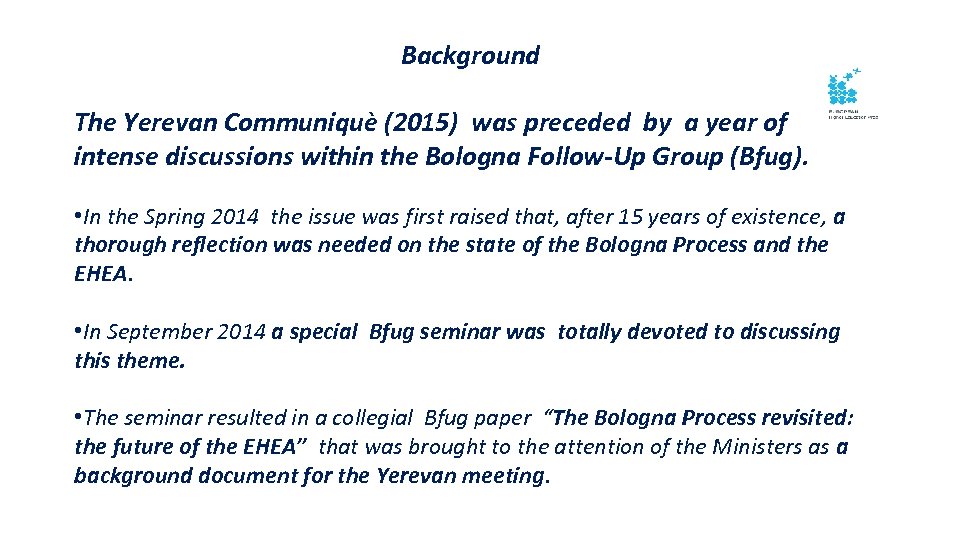 Background The Yerevan Communiquè (2015) was preceded by a year of intense discussions within