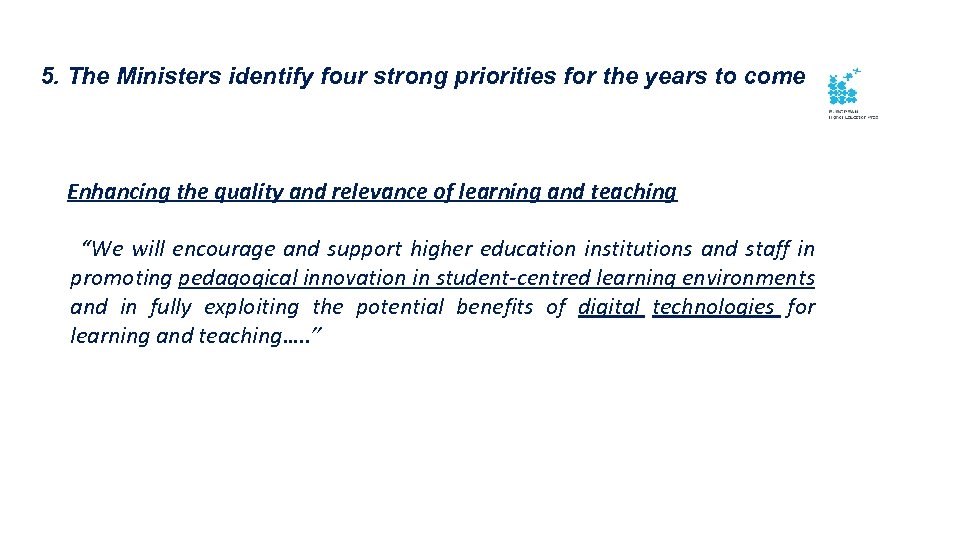 5. The Ministers identify four strong priorities for the years to come Enhancing the