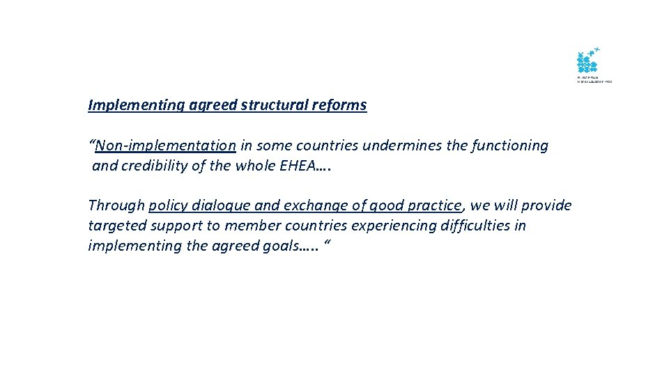 Implementing agreed structural reforms “Non-implementation in some countries undermines the functioning and credibility of