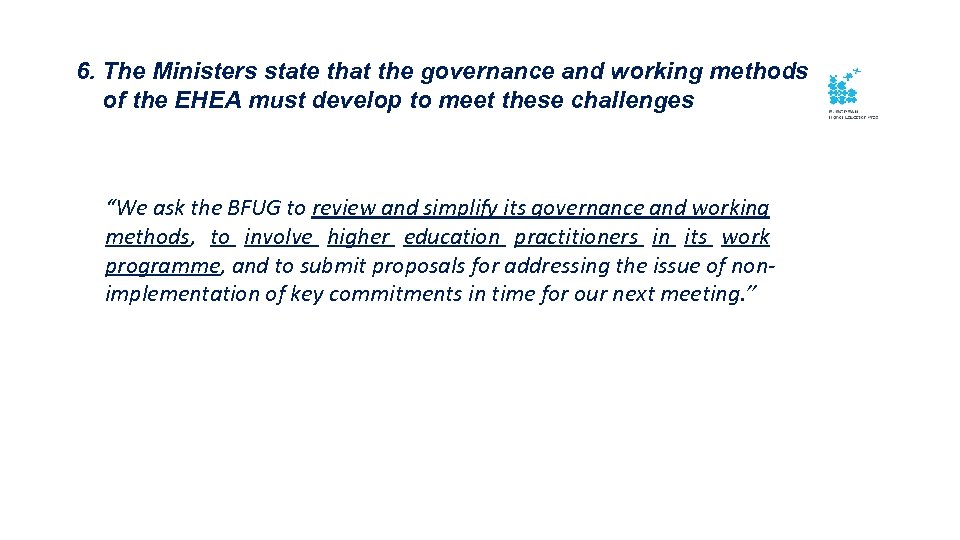 6. The Ministers state that the governance and working methods of the EHEA must