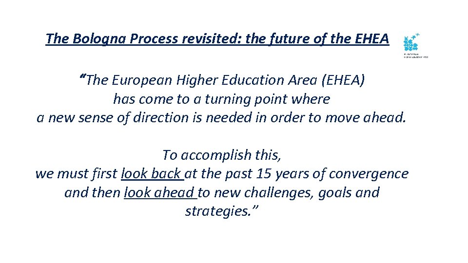 The Bologna Process revisited: the future of the EHEA “The European Higher Education Area
