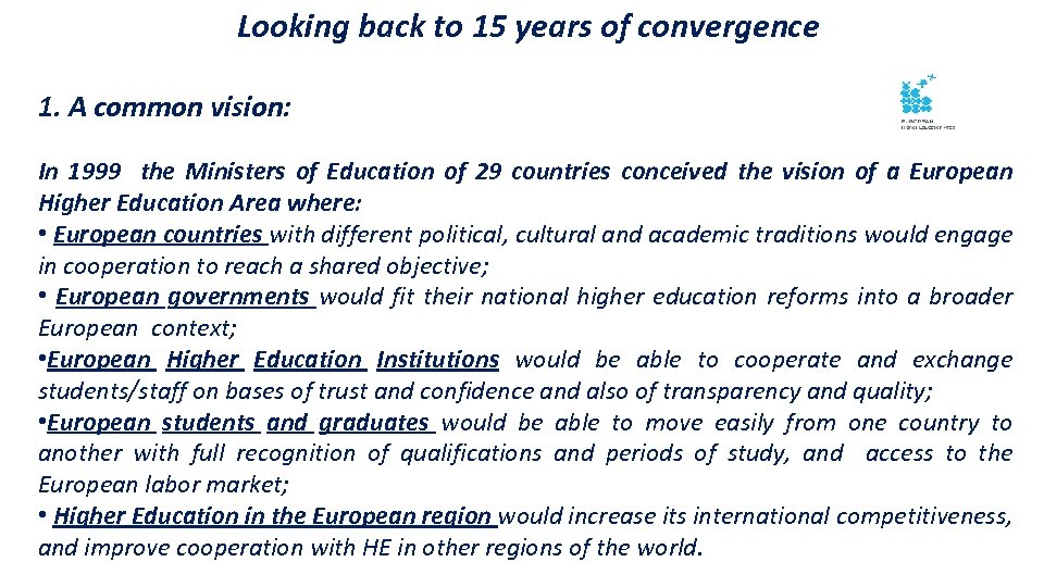 Looking back to 15 years of convergence 1. A common vision: In 1999 the