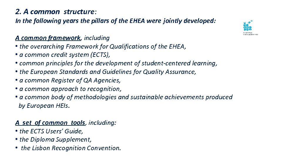 2. A common structure: In the following years the pillars of the EHEA were
