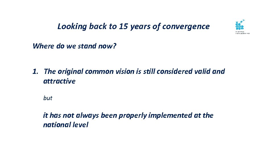 Looking back to 15 years of convergence Where do we stand now? 1. The