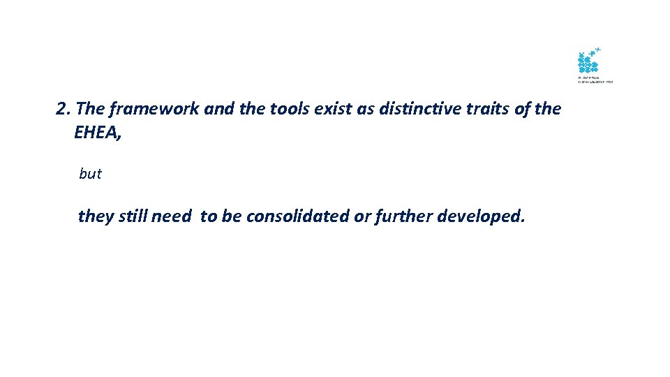 2. The framework and the tools exist as distinctive traits of the EHEA, but