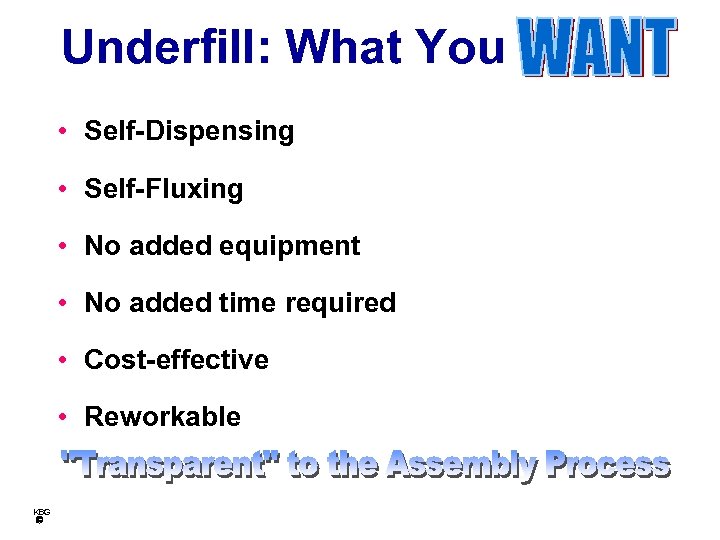 Underfill: What You • Self-Dispensing • Self-Fluxing • No added equipment • No added