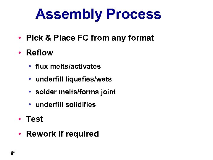 Assembly Process • Pick & Place FC from any format • Reflow • flux